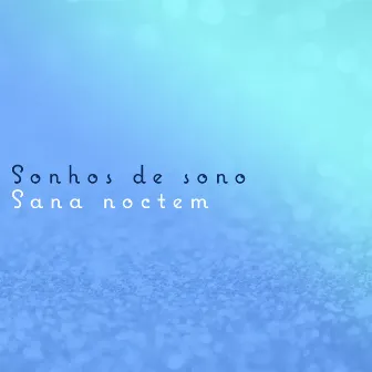 Sonhos de sono by Sana noctem