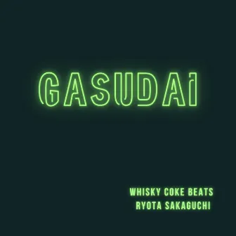 Gasudai by Whisky Coke Beats