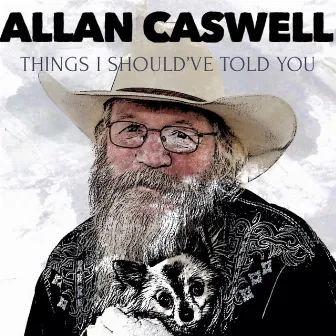 Things I Should've Told You by Allan Caswell