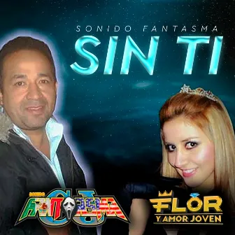 Sin Ti (Sonido Fantasma) by Sonido Fantasma