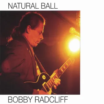 Natural Ball by Bobby Radcliff