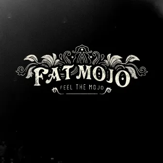 Feel the Mojo by Fat Mojo