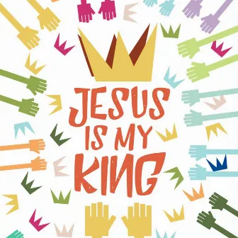 Jesus Is My King by Discovery Camp