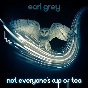 Not Everyone's Cup of Tea - EP by Earl Grey