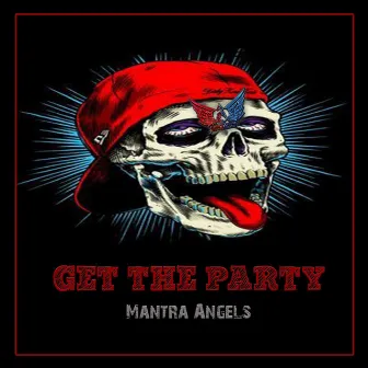 Get the Party by Mantra Angels