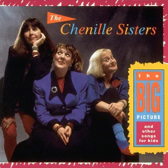 The Big Picture and Other Songs for Kids by The Chenille Sisters