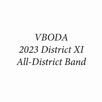 VBODA District XI All-District Band 2023 (Live) by 2023 VBODA District XI Symphonic Band