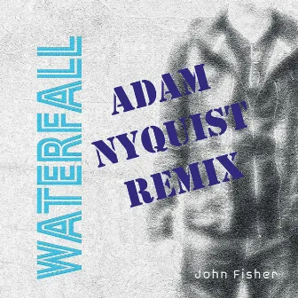 Waterfall (Adam Nyquist Remix) by Adam Nyquist