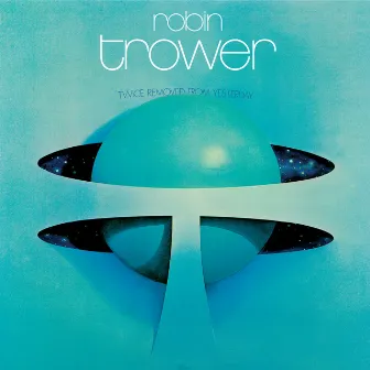 Twice Removed From Yesterday: 50th Anniversary Deluxe Edition by Robin Trower