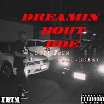 Dreamin Bout Doe by Dubb Mann