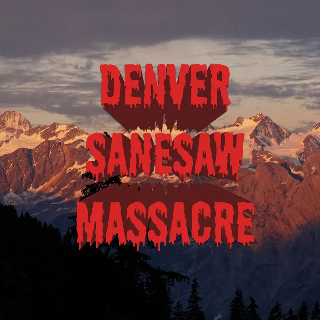 Denver Sanesaw Massacre