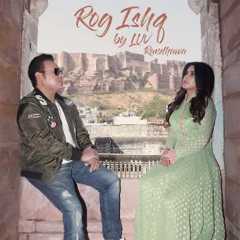 Rog Ishq by Luv Randhawa