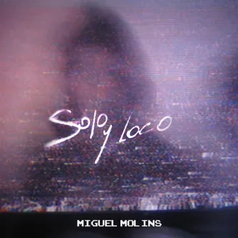 Solo y Loco by Miguel Molins