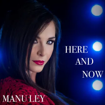 Here and Now by Manu Ley