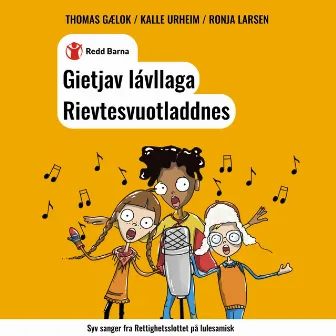 Gietjav lávllaga Rievtesvuotladdnes (Syv sanger fra Rettighetsslottet på lulesamisk) by Redd Barna