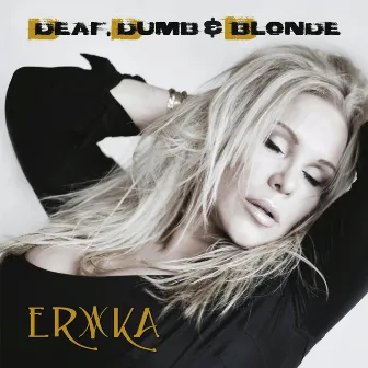 Deaf, Dumb & Blonde by Erika