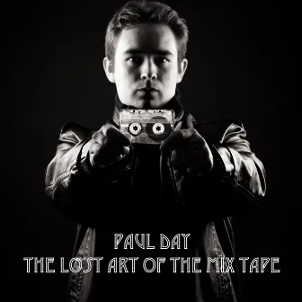 The Lost Art of the Mix Tape by Paul Day