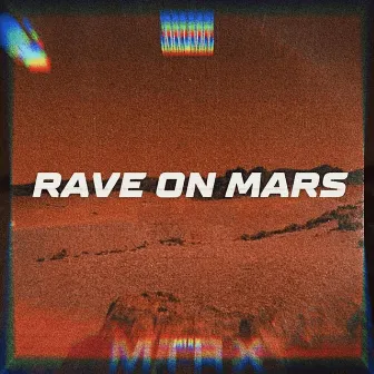 Rave on Mars by Mtrx