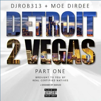 Detroit2vegas, Pt. 1 by Moe Dirdee