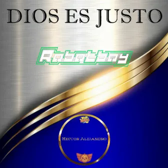 Dios Es Justo by Hector Alejandro