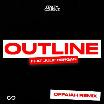 Outline (feat. Julie Bergan) [OFFAIAH Remix] by Crazy Cousinz