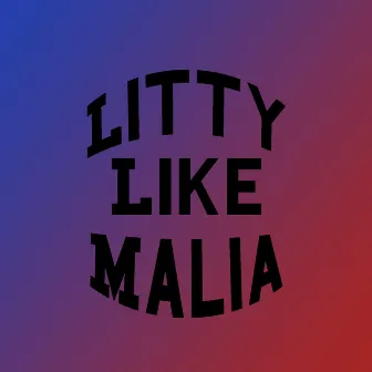 Litty Like Malia by Cole Ross