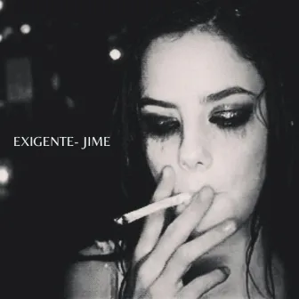 Exigente by Jime