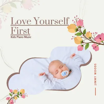 Love Yourself First - Kids Piano Music by Jimmy Woods