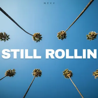 Still Rollin by Nevv