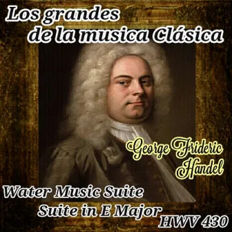 George Frideric Handel, Los Grandes de la Música Clásica by Coral Polifònica Els Emprius