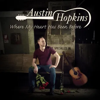 Where My Heart Has Been Before by Austin Hopkins