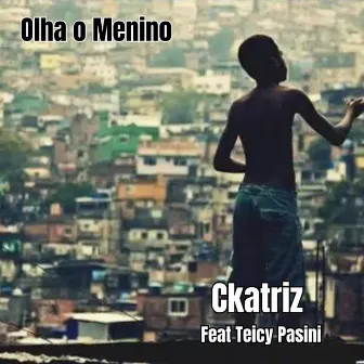 Olha o Menino by Ckatriz lado leste