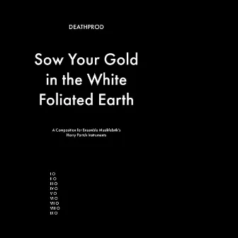 Sow Your Gold In The White Foliated Earth by Deathprod