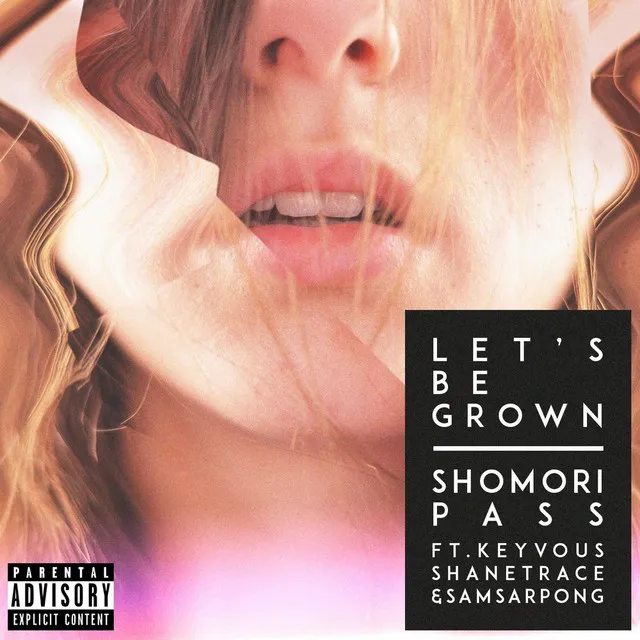 Let's Be Grown (feat. Keyvous, Shane Trace & Sam Sarpong)