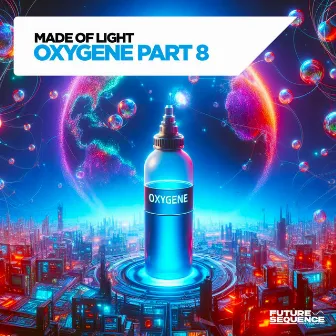 Oxygene Part 8 by Made Of Light