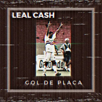 Gol de Placa by Leal Cash