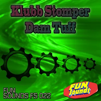 Dam Tuff by Klubb Stomper