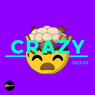 Crazy by Selexx