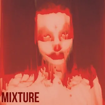 MIXTURE by SPOOKYMANE LACROW