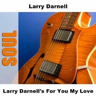 Larry Darnell's For You My Love by Larry Darnell