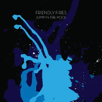 Jump in the Pool by Friendly Fires