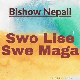 Swo Lise Swe Maga by Bishow Nepali