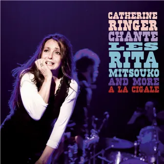 Chante Les Rita Mitsouko And More A La Cigale (Live) by Catherine Ringer