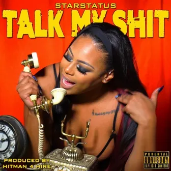 Talk My Shit by StarStatus