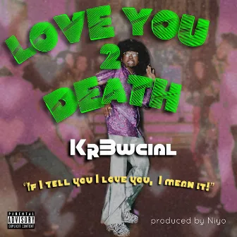 Love You 2 Death by Kr3wcial