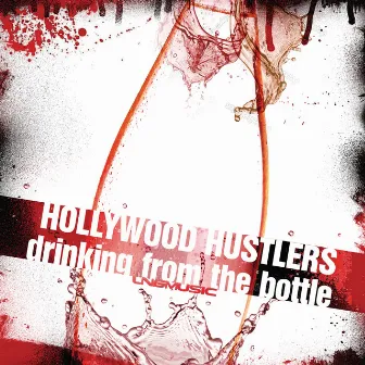 Drinking From The Bottle by Hollywood Hustlers