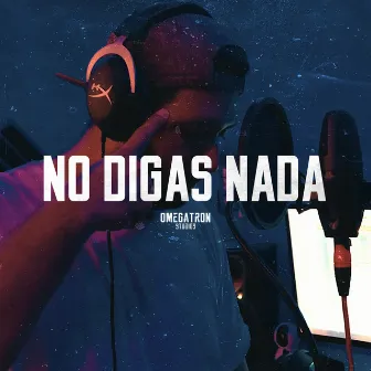 No digas Nada by Omegatron el Efecto Musical