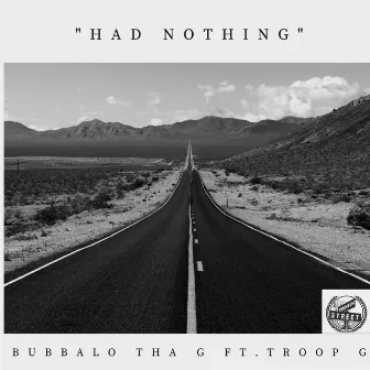 Had Nothing by Bubbalo Tha G