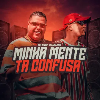 Minha Mente Ta Confusa by Mc Nauan