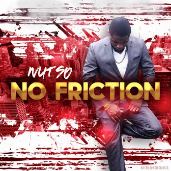 No Friction by Nutso